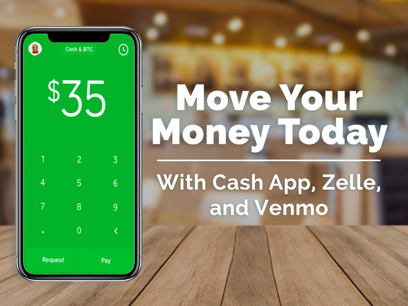Move Your Money Today with Zelle, Cash App or Venmo. Get ...